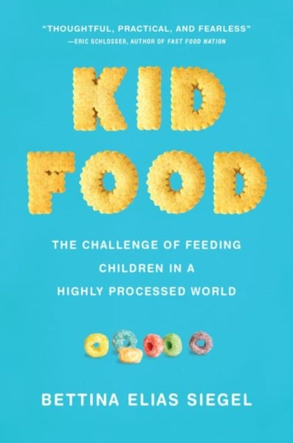 Kid Food - The Challenge of Feeding Children in a Highly Processed World