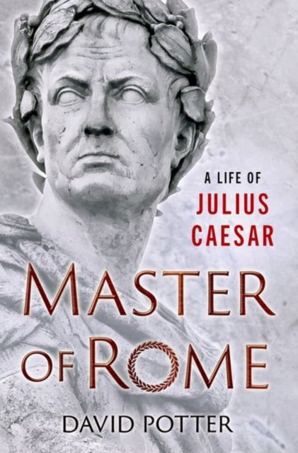 Master of Rome - A Life of Julius Caesar