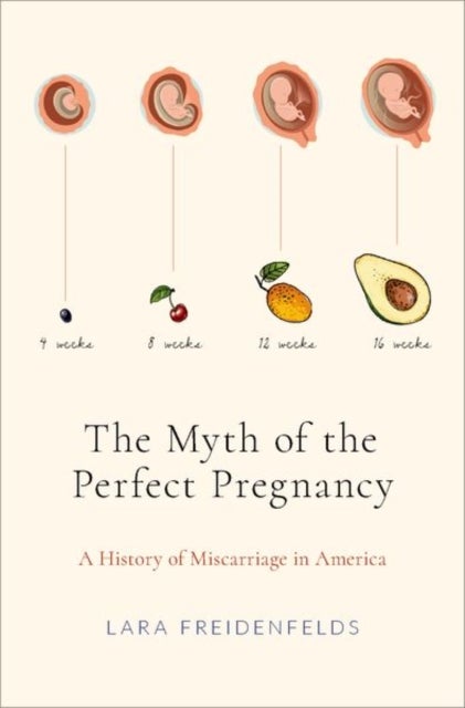 The Myth of the Perfect Pregnancy - A History of Miscarriage in America