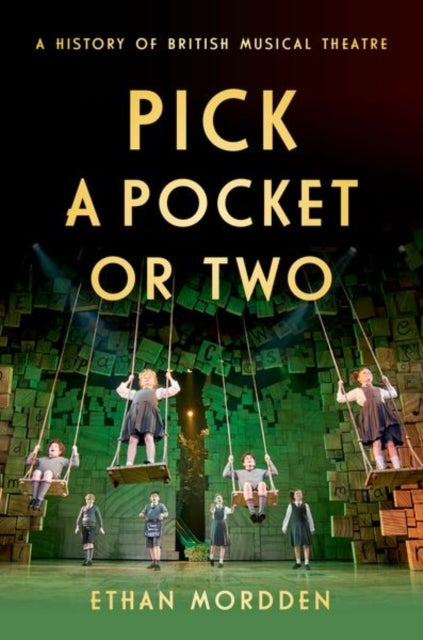 Pick a Pocket Or Two - A History of British Musical Theatre