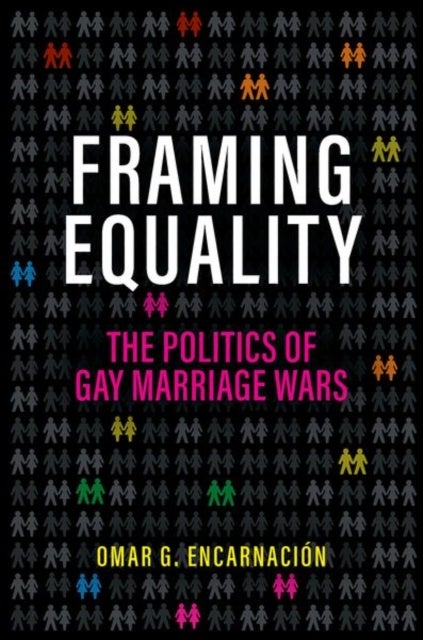 Framing Equality - The Politics of Gay Marriage Wars