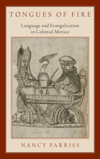 Tongues of Fire - Language and Evangelization in Colonial Mexico