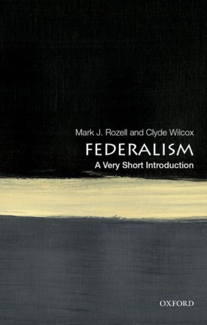 Federalism: A Very Short Introduction - A Very Short Introduction