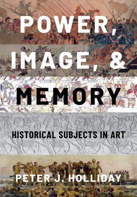 Power, Image, and Memory - Historical Subjects in Art