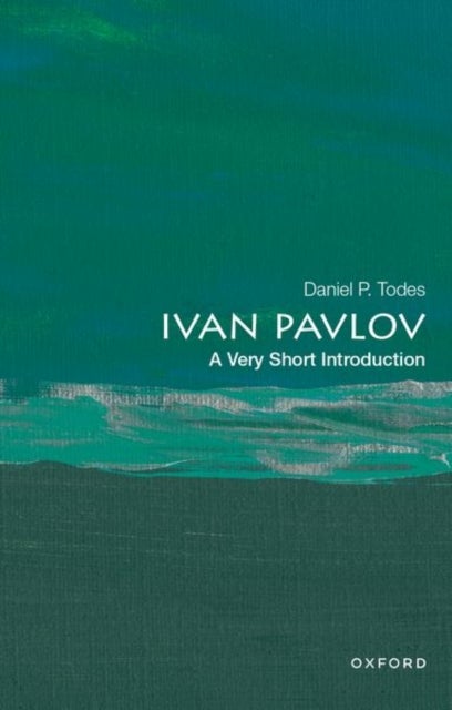 Ivan Pavlov: A Very Short Introduction - A Very Short Introduction