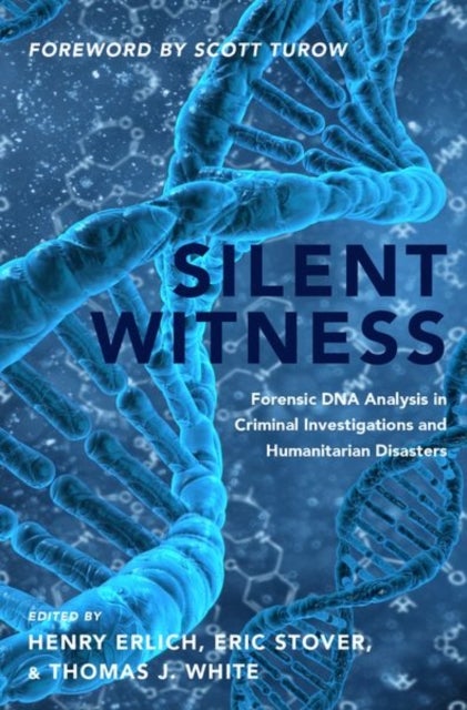Silent Witness - Forensic DNA Evidence in Criminal Investigations and Humanitarian Disasters