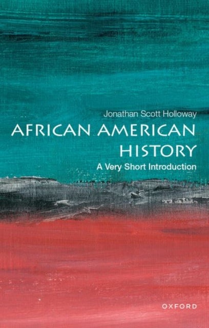 African American History: A Very Short Introduction - A Very Short Introduction