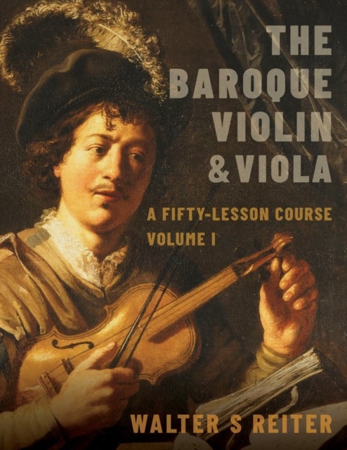 The Baroque Violin & Viola - A Fifty-Lesson Course Volume I