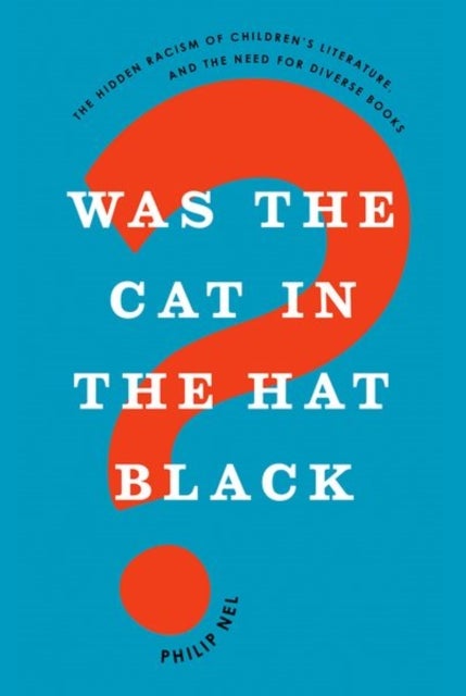 Was the Cat in the Hat Black? - The Hidden Racism of Children's Literature, and the Need for Diverse Books