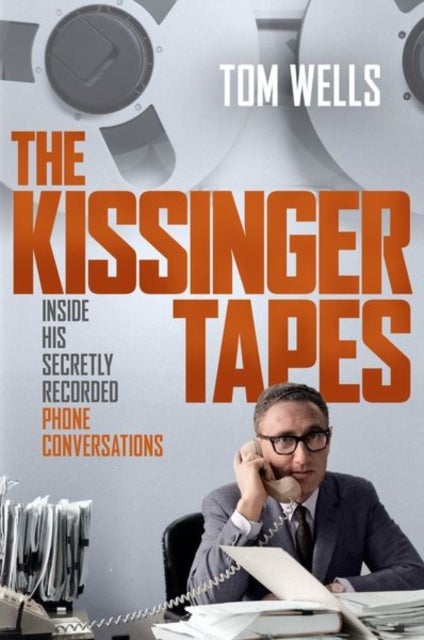 The Kissinger Tapes - Inside His Secretly Recorded Phone Conversations