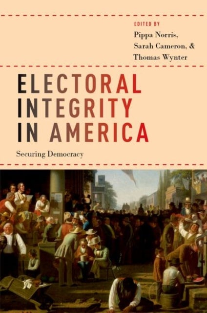 Electoral Integrity in America - Securing Democracy