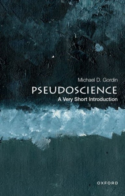 Pseudoscience: A Very Short Introduction - A Very Short Introduction