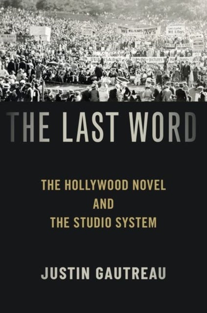 The Last Word - The Hollywood Novel and the Studio System