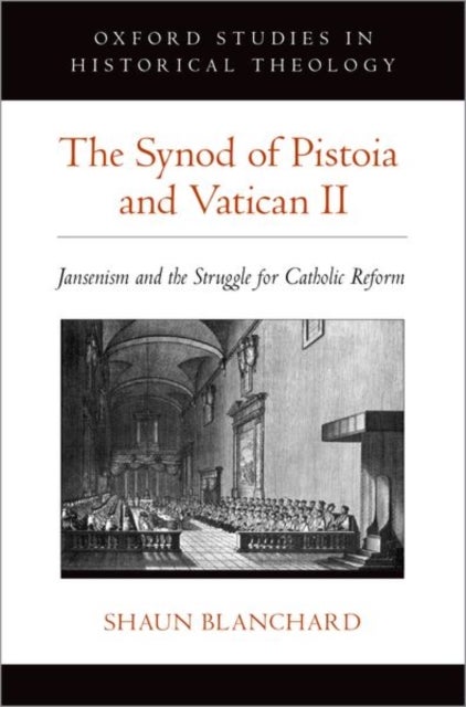 The Synod of Pistoia and Vatican II - Jansenism and the Struggle for Catholic Reform