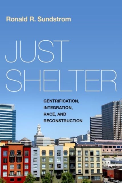 Just Shelter - Gentrification, Integration, Race, and Reconstruction