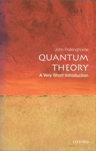 Quantum Theory: A Very Short Introduction - A Very Short Introduction