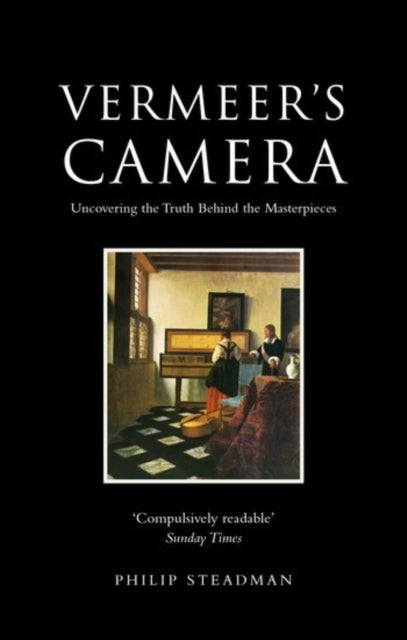 Vermeer's Camera - Uncovering the Truth Behind the Masterpieces