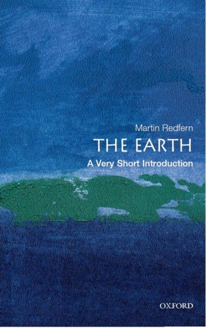 The Earth: A Very Short Introduction - A Very Short Introduction
