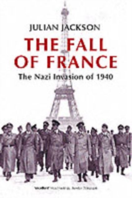 The Fall of France - The Nazi Invasion of 1940