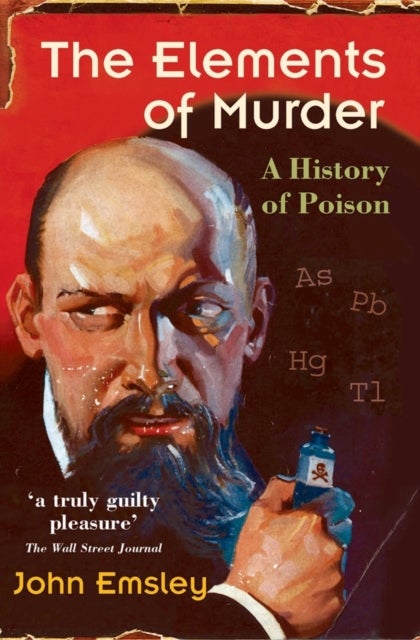 The Elements of Murder - A History of Poison