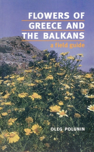 Flowers of Greece and the Balkans - A Field Guide