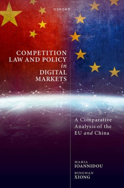 Competition Law and Policy in Digital Markets - A Comparative Analysis of the EU and China