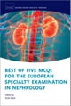 Best of Five MCQs for the European Specialty Examination in Nephrology