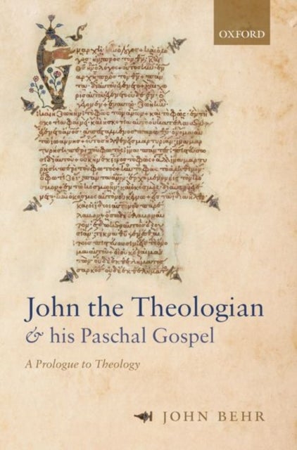 John the Theologian and his Paschal Gospel - A Prologue to Theology