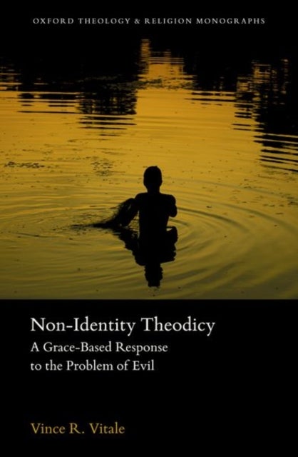 Non-Identity Theodicy - A Grace-Based Response to the Problem of Evil