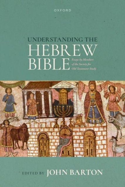 Understanding the Hebrew Bible - Essays by Members of the Society for Old Testament Study