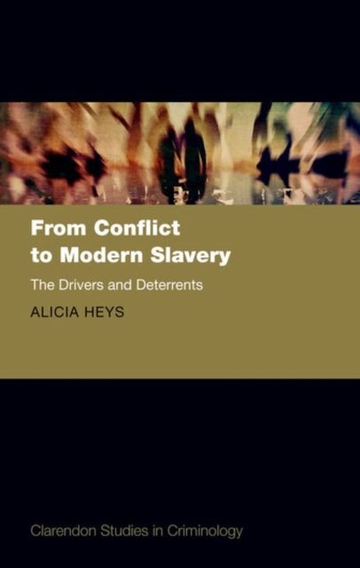 From Conflict to Modern Slavery - The Drivers and the Deterrents