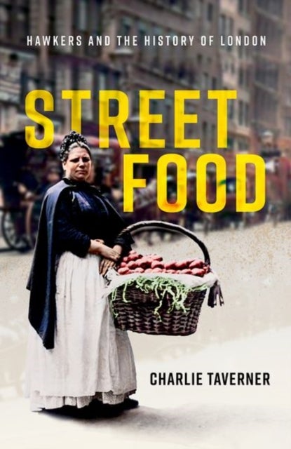 Street Food - Hawkers and the History of London