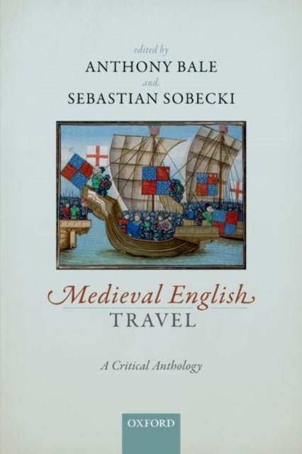 Medieval English Travel - A Critical Anthology