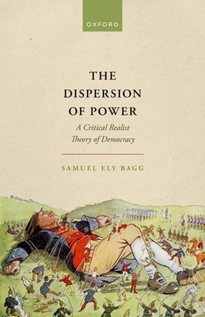The Dispersion of Power - A Critical Realist Theory of Democracy