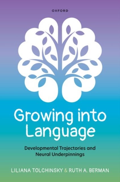 Growing into Language - Developmental Trajectories and Neural Underpinnings