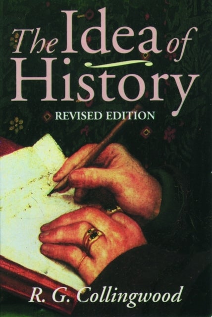 The Idea of History - With Lectures 1926-1928