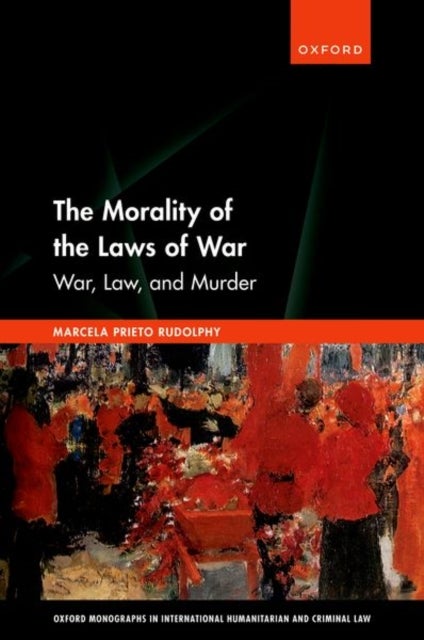 The Morality of the Laws of War - War, Law, and Murder