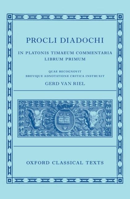 Proclus: Commentary on Timaeus, Book 1 Procli Diadochi ((Procli Diadochi, In Platonis Timaeum Commen
