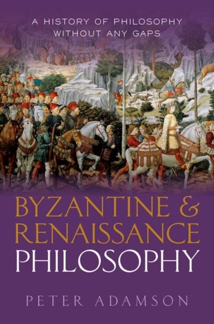 Byzantine and Renaissance Philosophy - A History of Philosophy Without Any Gaps, Volume 6