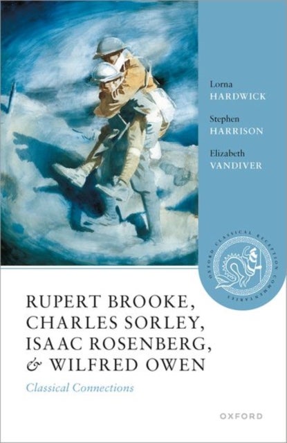 Rupert Brooke, Charles Sorley, Isaac Rosenberg, and Wilfred Owen - Classical Connections