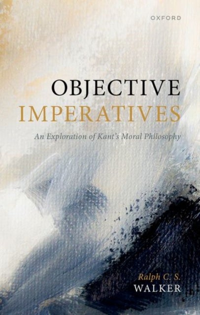 Objective Imperatives - An Exploration of Kant's Moral Philosophy