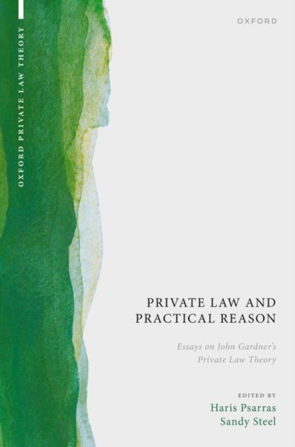 Private Law and Practical Reason - Essays on John Gardner's Private Law Theory