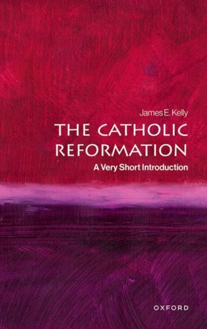 The Catholic Reformation - A Very Short Introduction