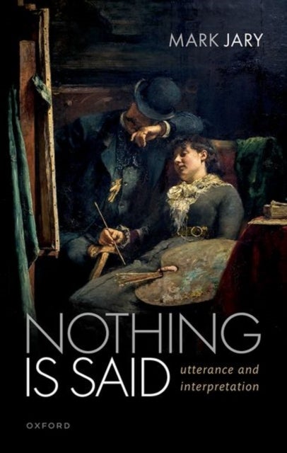 Nothing Is Said - Utterance and Interpretation