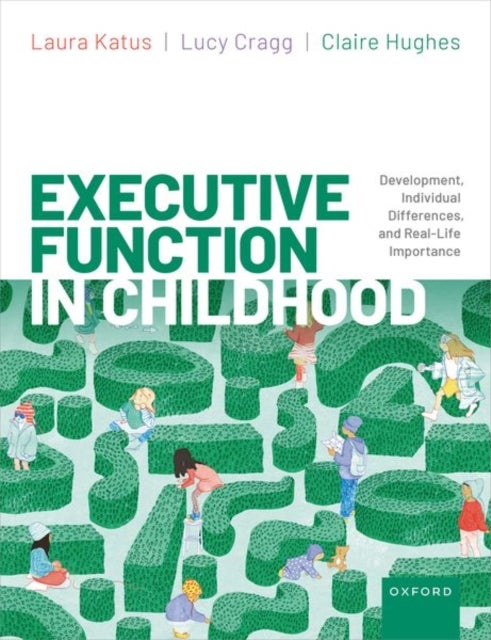 Executive Function in Childhood - Development, Individual Differences, and Real-Life Importance