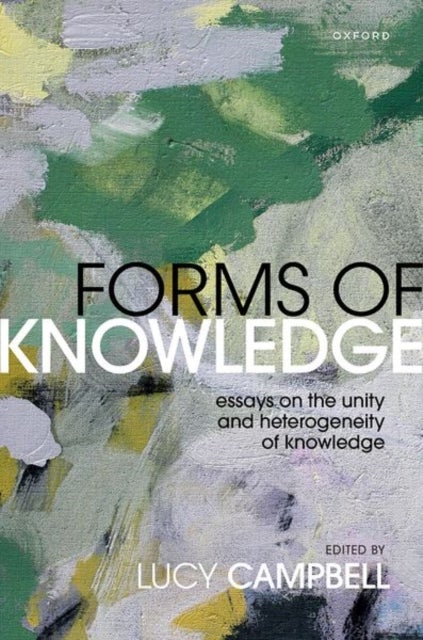Forms of Knowledge - Essays on the Unity and Heterogeneity of Knowledge