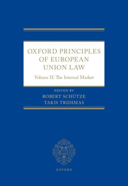 Oxford Principles of European Union Law - Volume II: The Internal Market