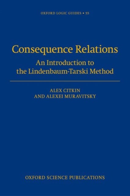 Consequence Relations - An Introduction to the Lindenbaum-Tarski Method