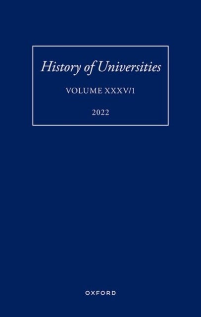 History of Universities XXXV / 1 - The Unloved Century: Georgian Oxford Reassessed