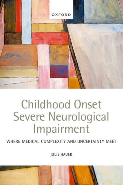 Childhood Onset Severe Neurological Impairment - Where medical complexity and uncertainty meet